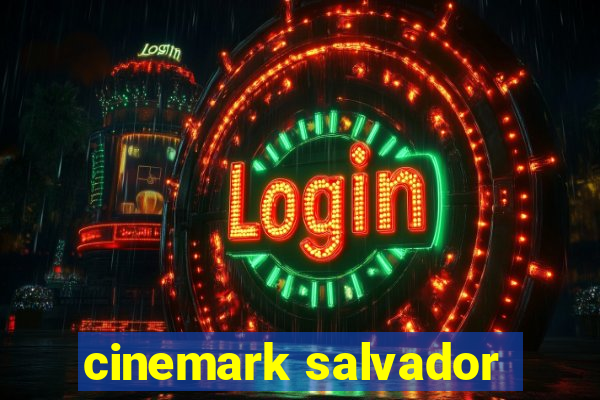 cinemark salvador